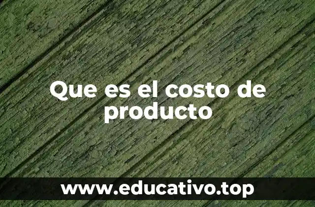 Que es el costo de producto