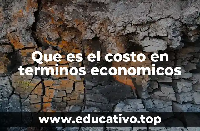 Que es el costo en terminos economicos