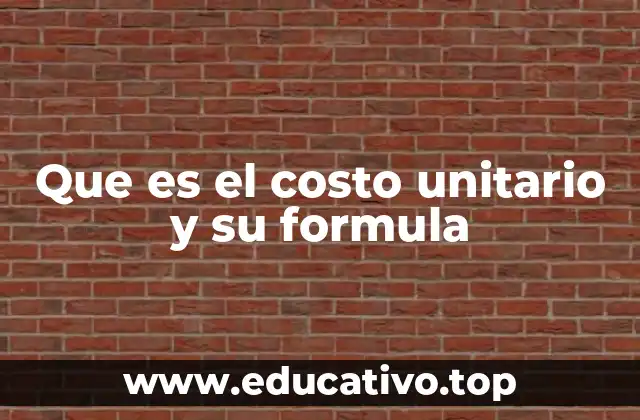 Que es el costo unitario y su formula