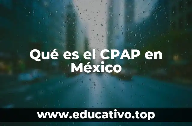 Qué es el CPAP en México