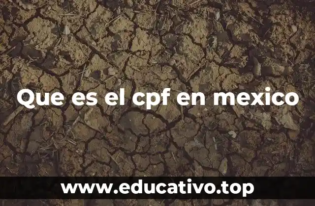 Que es el cpf en mexico