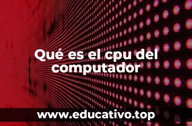 Qué es el cpu del computador