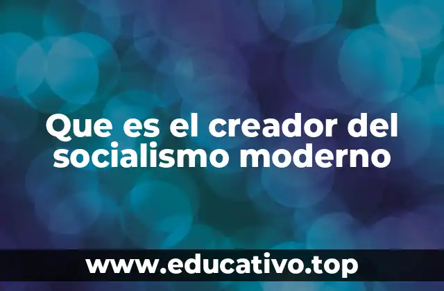 Que es el creador del socialismo moderno
