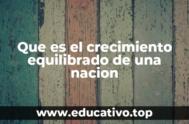 Que es el crecimiento equilibrado de una nacion
