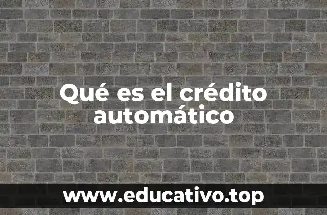 Qué es el crédito automático