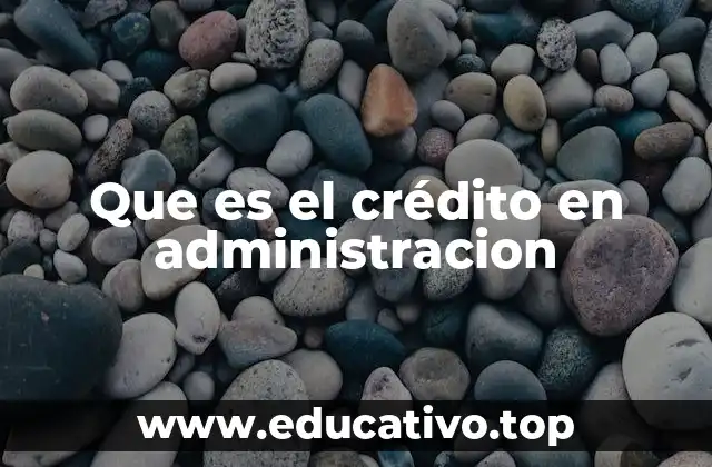 Que es el crédito en administracion