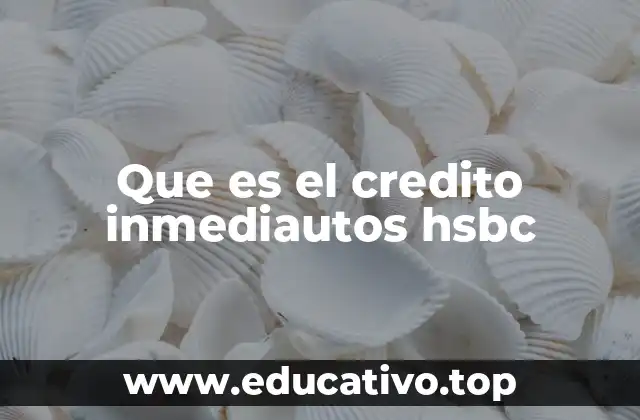 Que es el credito inmediautos hsbc