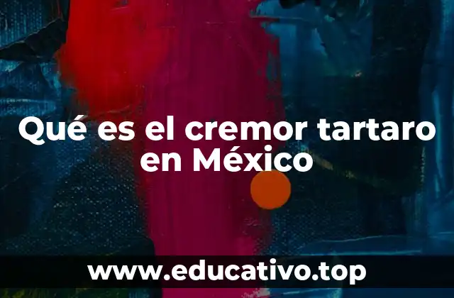 Qué es el cremor tartaro en México