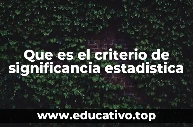 Que es el criterio de significancia estadistica