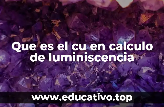Que es el cu en calculo de luminiscencia