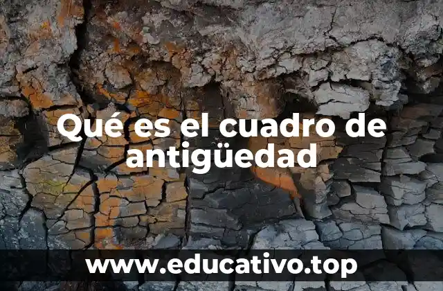 Qué es el cuadro de antigüedad