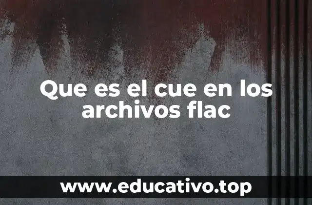 Que es el cue en los archivos flac