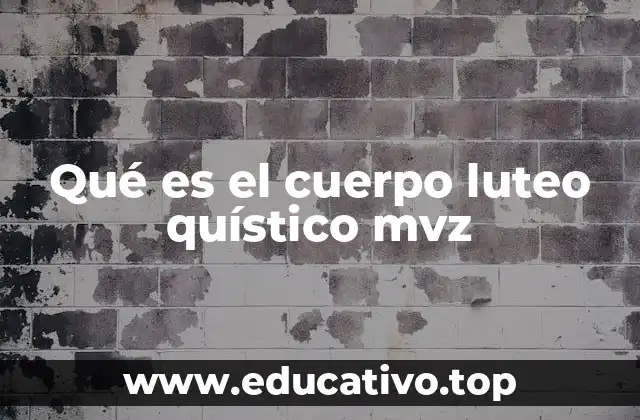 Qué es el cuerpo luteo quístico mvz