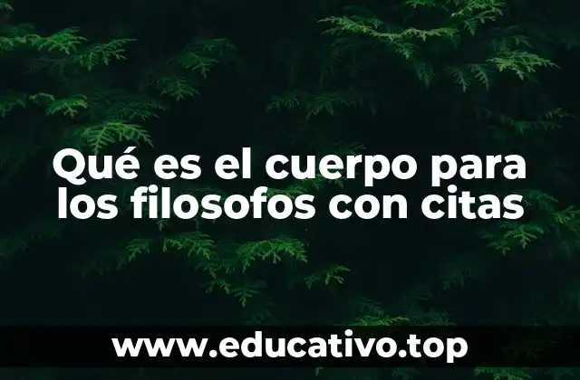 Qué es el cuerpo para los filosofos con citas