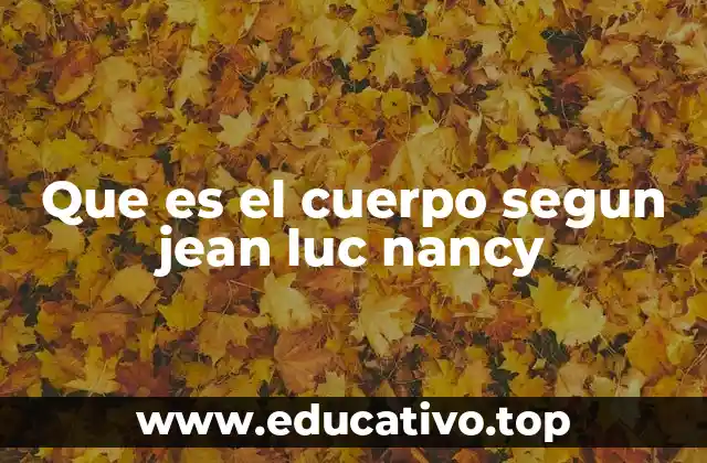 Que es el cuerpo segun jean luc nancy