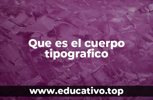 Que es el cuerpo tipografico