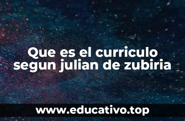 Que es el curriculo segun julian de zubiria