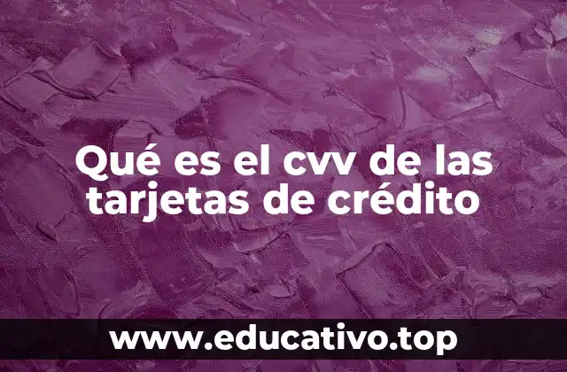 Qué es el cvv de las tarjetas de crédito