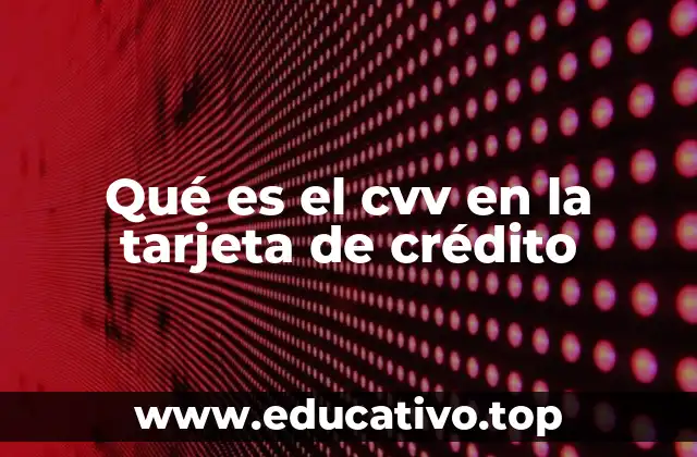 Qué es el cvv en la tarjeta de crédito