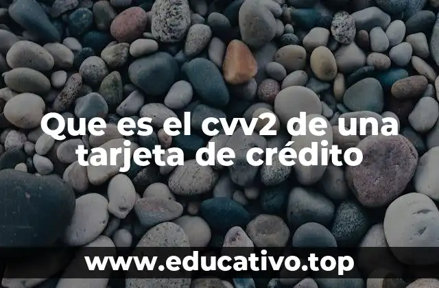 Que es el cvv2 de una tarjeta de crédito