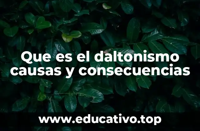 Que es el daltonismo causas y consecuencias