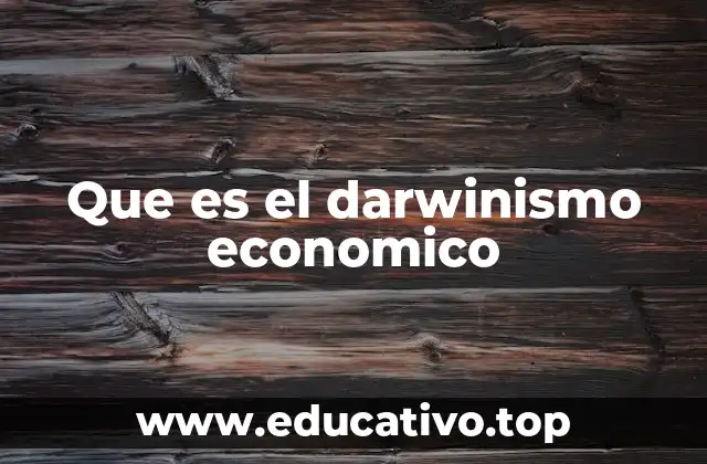 Que es el darwinismo economico