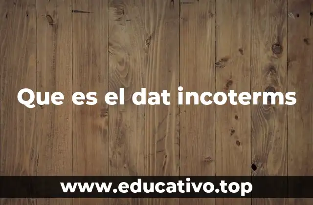 Que es el dat incoterms