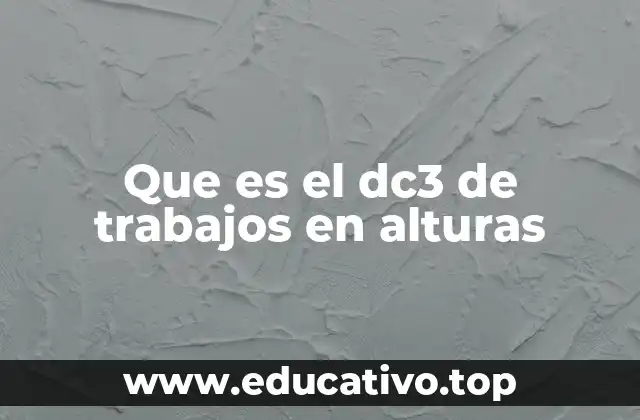 Que es el dc3 de trabajos en alturas