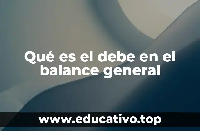 Qué es el debe en el balance general