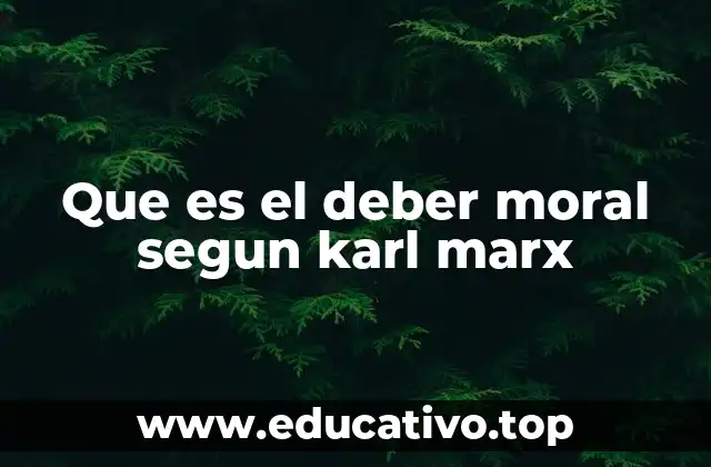 Que es el deber moral segun karl marx