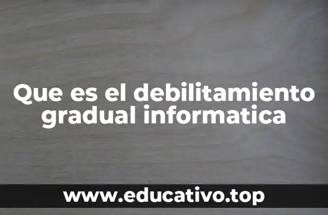 Aplicaciones del debilitamiento gradual en sistemas informáticos