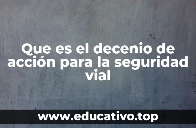Que es el decenio de acción para la seguridad vial