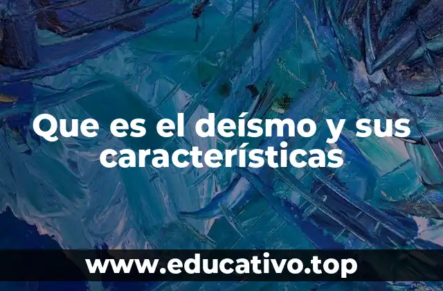 Que es el deísmo y sus características