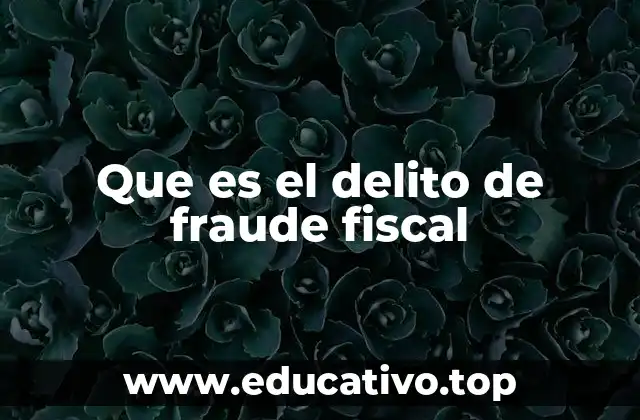 Que es el delito de fraude fiscal