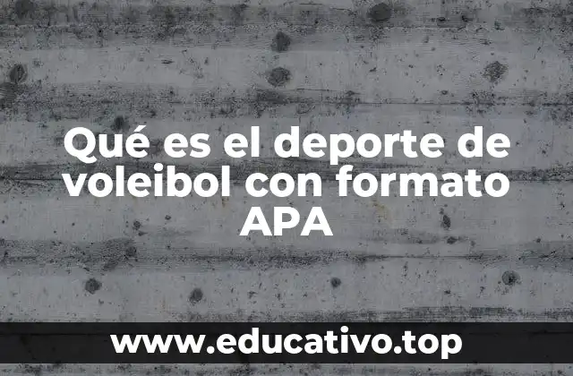 Qué es el deporte de voleibol con formato APA