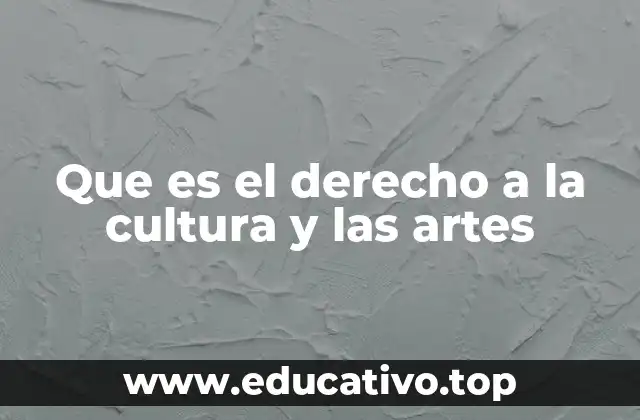 Que es el derecho a la cultura y las artes