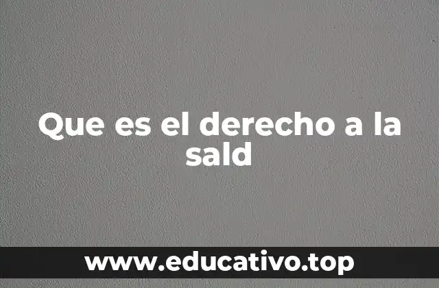 Que es el derecho a la sald