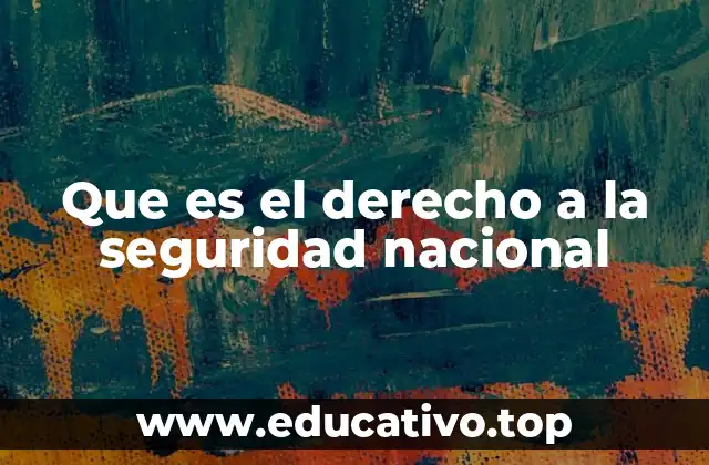 Que es el derecho a la seguridad nacional