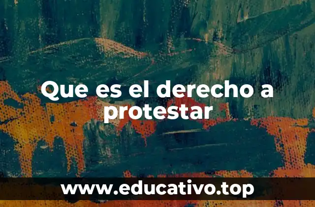 Que es el derecho a protestar