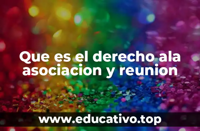 La importancia del derecho a reunirse en la sociedad contemporánea