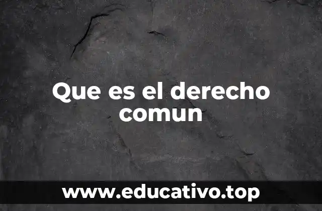 Que es el derecho comun