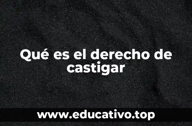 Qué es el derecho de castigar