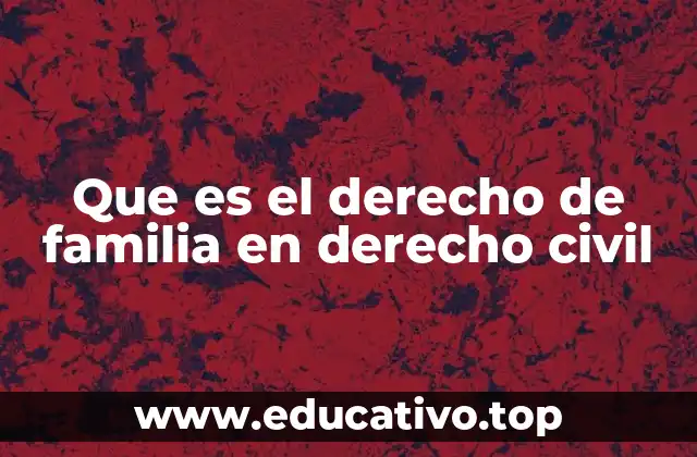 La importancia del derecho de familia en la sociedad actual
