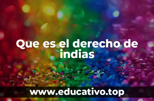 Que es el derecho de indias