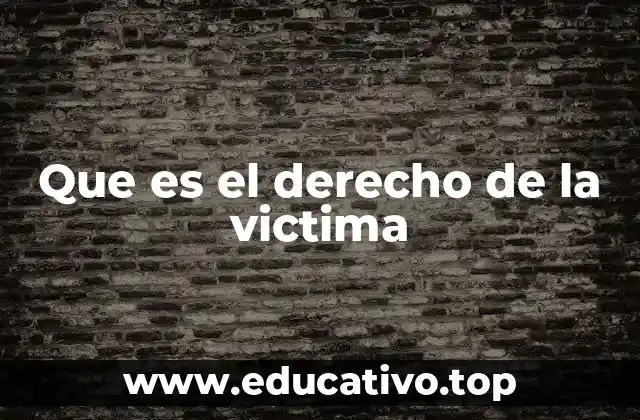 Que es el derecho de la victima