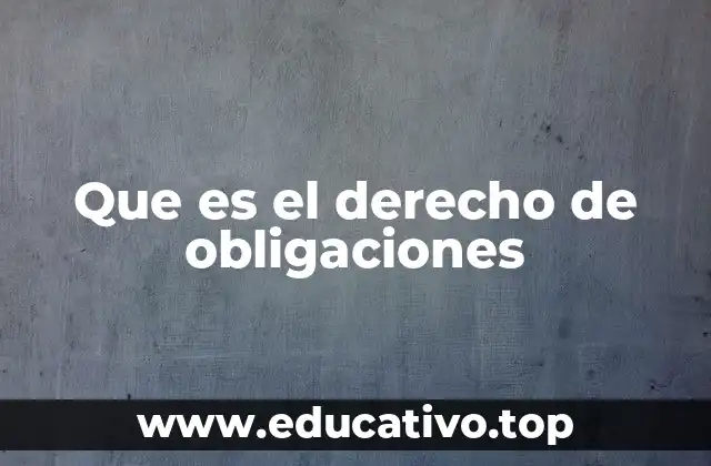 Que es el derecho de obligaciones