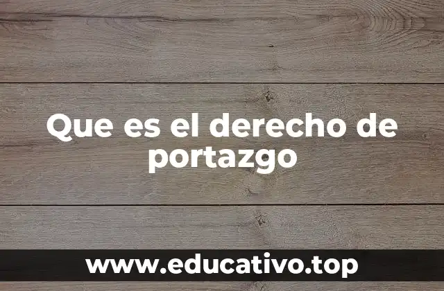 Que es el derecho de portazgo