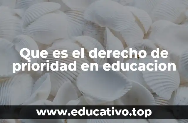 Que es el derecho de prioridad en educacion
