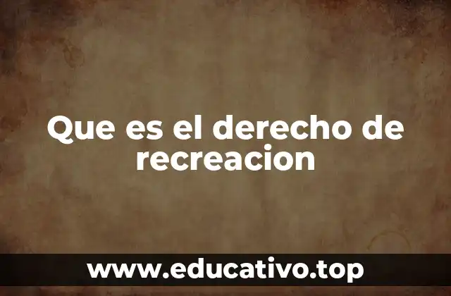 Que es el derecho de recreacion