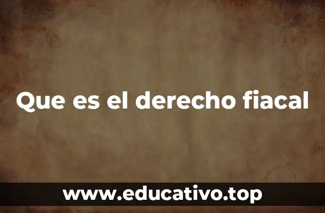 Que es el derecho fiacal